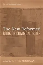 Book cover of The New Reformed Book of Common Order by A. T. B. McGowan