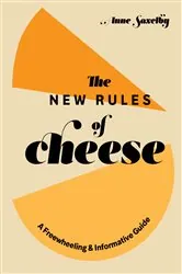 Book cover of The New Rules of Cheese by Anne Saxelby