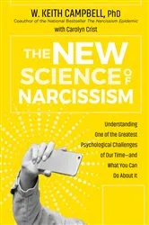 Book cover of The New Science of Narcissism by PhD, W. Keith Campbell,