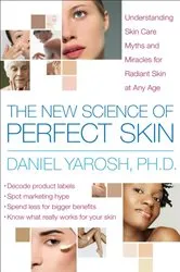 Book cover of The New Science of Perfect Skin by Daniel Yarosh