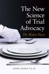 Book cover of The New Science of Trial Advocacy by John Jerrry Glas