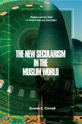Book cover of The New Secularism in the Muslim World by Cornell, Svante, E