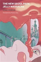 Book cover of The New Seoul Park Jelly Massacre by Yeeun Cho