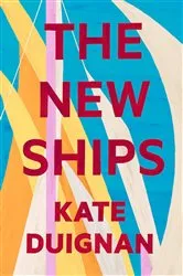 Book cover of The New Ships by Kate Duignan