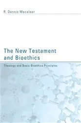 Book cover of The New Testament and Bioethics by R. Dennis Macaleer