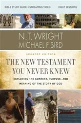 Book cover of The New Testament You Never Knew Bible Study Guide plus Streaming Video, Updated Edition by N. T. Wright