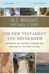 Book cover of The New Testament You Never Knew Bible Study Guide by N. T. Wright