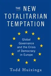 Book cover of The New Totalitarian Temptation by Todd Huizinga