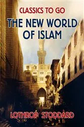 Book cover of The New World of Islam by Lothrop Stoddard