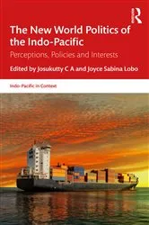 Book cover of The New World Politics of the Indo-Pacific by Josukutty C A
