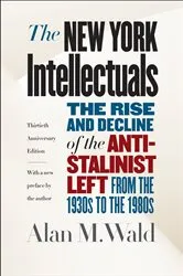 Book cover of The New York Intellectuals, Thirtieth Anniversary Edition (2nd ed.) by Alan M. Wald