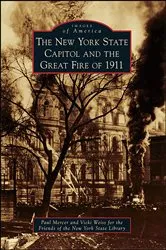 Book cover of The New York State Capitol and the Great Fire of 1911 by Paul Mercer