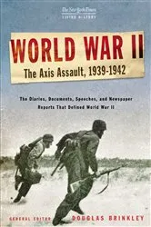 Book cover of The New York Times Living History: World War II: The Axis Assault, 1939-1942 by Douglas Brinkley