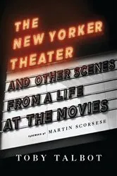 Book cover of The New Yorker Theater and Other Scenes from a Life at the Movies by Unknown