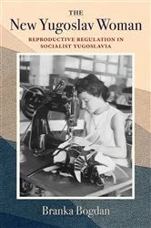 Book cover of The New Yugoslav Woman by Branka Bogdan