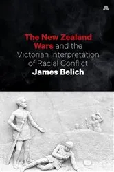 Book cover of The New Zealand Wars and the Victorian Interpretation of Racial Conflict by James Belich