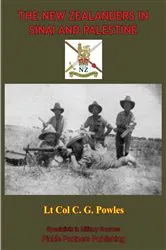 Book cover of THE NEW ZEALANDERS IN SINAI AND PALESTINE [Illustrated Edition] by Lt Col C. G. Powles