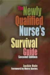 Book cover of The Newly Qualified Nurse's Survival Guide (2nd ed.) by Jackie Hole
