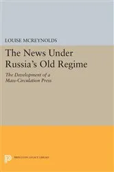Book cover of The News under Russia's Old Regime by Louise McReynolds