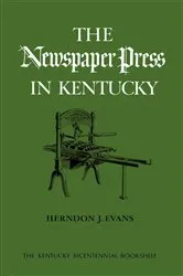 Book cover of The Newspaper Press in Kentucky by Herndon J. Evans