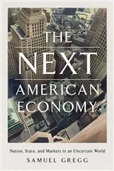 Book cover of The Next American Economy by Samuel Gregg