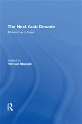 Book cover of The Next Arab Decade by Hisham Sharabi