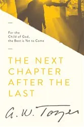 Book cover of The Next Chapter After the Last by A W Tozer