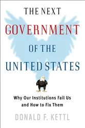 Book cover of The Next Government of the United States: Why Our Institutions Fail Us and How to Fix Them by Donald F. Kettl