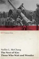 Book cover of The Next of Kin: Those Who Wait and Wonder (WWI Centenary Series) by Nellie L. McClung