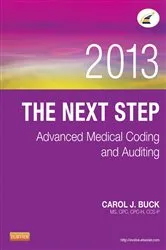 Book cover of The Next Step: Advanced Medical Coding and Auditing, 2013 Edition - E-Book by Buck MS, CPC, CCS-P, Carol J.