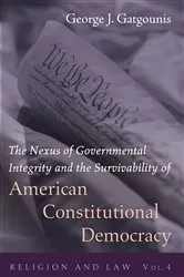 Book cover of The Nexus of Governmental Integrity and the Survivability of American Constitutional Democracy by George J. Gatgounis