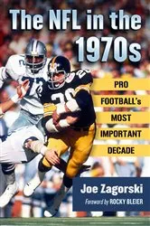 Book cover of The NFL in the 1970s by Joe Zagorski