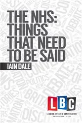 Book cover of The NHS: Things That Need to Be Said by Iain Dale