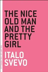Book cover of The Nice Old Man and the Pretty Girl by Italo Svevo