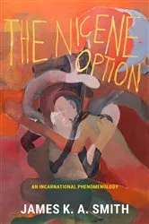 Book cover of The Nicene Option by James K. A. Smith