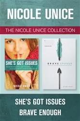 Book cover of The Nicole Unice Collection: She's Got Issues / Brave Enough by Nicole Unice