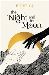 Book cover of The Night and Its Moon by Piper CJ