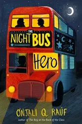 Book cover of The Night Bus Hero by Onjali Q. Raúf