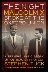 Book cover of The Night Malcolm X Spoke at the Oxford Union by Stephen Tuck