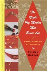 Book cover of The Night My Mother Met Bruce Lee by Paisley Rekdal