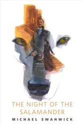 Book cover of The Night of the Salamander by Michael Swanwick