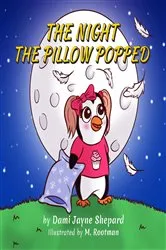 Book cover of The Night the Pillow Popped by Dami Shepard