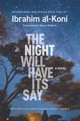 Book cover of The Night Will Have Its Say by Ibrahim al-Koni