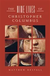 Book cover of The Nine Lives of Christopher Columbus by Matthew Restall