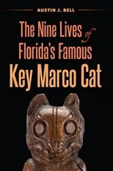 Book cover of The Nine Lives of Florida's Famous Key Marco Cat by Austin J. Bell