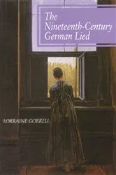Book cover of The Nineteenth-Century German Lied by Lorraine Gorrell