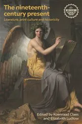 Book cover of The nineteenth-century present by Koenraad Claes