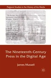 Book cover of The Nineteenth-Century Press in the Digital Age by J. Mussell
