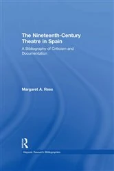 Book cover of The Nineteenth-Century Theatre in Spain by Margaret A Rees
