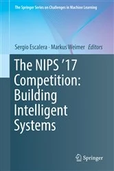 Book cover of The NIPS '17 Competition: Building Intelligent Systems by Sergio Escalera